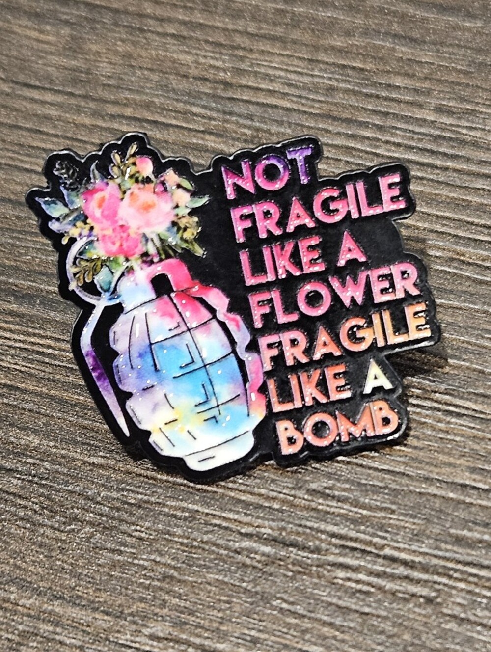 NWOT Not Fragile Like a Flower Fragile Like a Bomb Enamel Pin